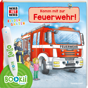 BOOKii® WAS IST WAS Kindergarten Komm mit zur Feuerwehr! von Lohr,  Stefan, Schreuder,  Benjamin, Weller-Essers,  Andrea