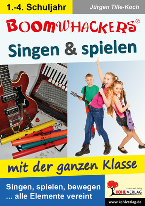 Boomwhackers – Singen & spielen mit der ganzen Klasse von Tille-Koch,  Jürgen