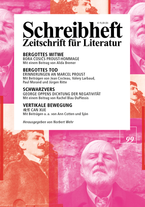 SCHREIBHEFT 99: Bora Ćosić: Bergottes Witwe / George Oppen: Schwarzvers / Can Xue: Vertikale Bewegung von Blau DuPlessis,  Rachel, Bremer,  Alida, Can Xue, Cocteau,  Jean, Ćosić,  Bora, Cotten,  Ann, Larbaud,  Valery, Morand,  Paul, Oppen,  George, Ripplinger,  Stefan, Ritte,  Juergen, Schestag,  Eva, Wehr,  Norbert, Wittmann,  Klaus, Wittmann,  Mirjana