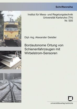 Bordautonome Ortung von Schienenfahrzeugen mit Wirbelstrom-Sensoren von Geistler,  Alexander