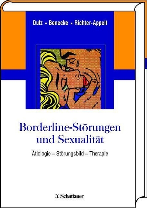 Borderline-Störungen und Sexualität von Benecke,  Cord, Dulz,  Birger, Richter-Appelt,  Hertha