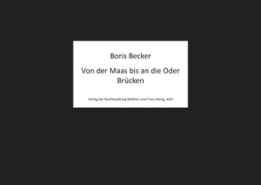 Boris Becker. Von der Maas bis an die Oder. Brücken