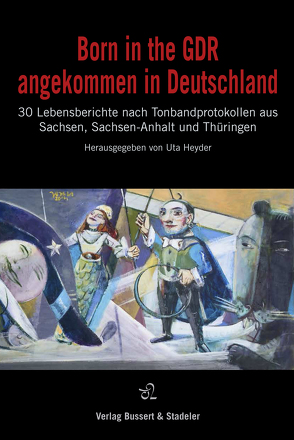 Born in the GDR – angekommen in Deutschland von Behr,  Falko, Doerre,  Klaus, Heyder,  Uta