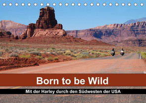 Born to be Wild – Mit der Harley durch den Südwesten der USA (Tischkalender 2023 DIN A5 quer) von Kärcher,  Mike