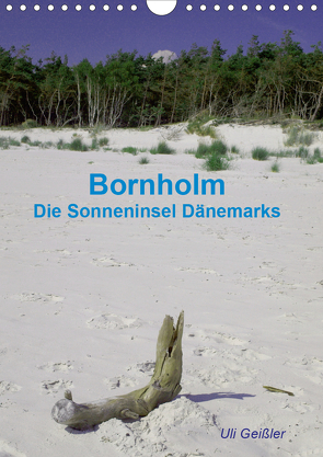 Bornholm – Die Sonneninsel Dänemarks (Wandkalender 2021 DIN A4 hoch) von Geißler,  Uli