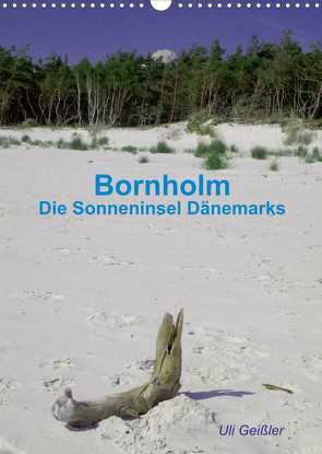 Bornholm – Die Sonneninsel Dänemarks (Wandkalender 2022 DIN A3 hoch) von Geißler,  Uli