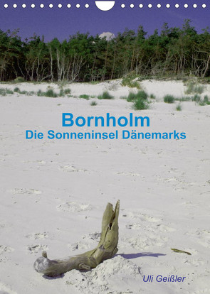 Bornholm – Die Sonneninsel Dänemarks (Wandkalender 2022 DIN A4 hoch) von Geißler,  Uli