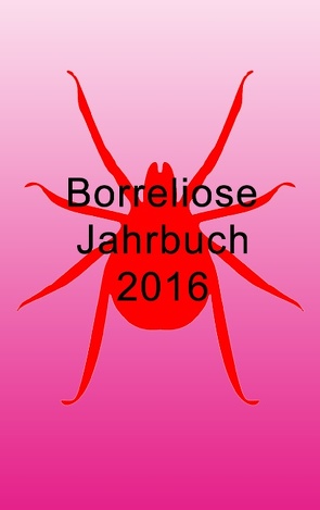 Borreliose Jahrbuch 2016 von Fischer,  Ute, Siegmund,  Bernhard