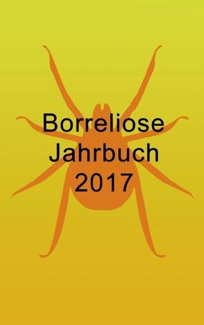 Borreliose Jahrbuch 2017 von Fischer,  Ute, Siegmund,  Bernhard