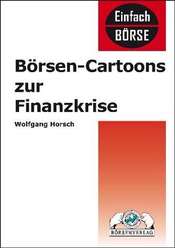 Börsen-Cartoons zur Finanzkrise von Horsch,  Wolfgang