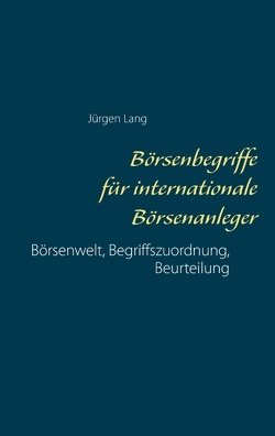 Börsenbegriffe für internationale Börsenanleger von Lang,  Jürgen