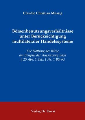 Börsenbenutzungsverhältnisse unter Berücksichtigung multilateraler Handelssysteme von Müssig,  Claudio Christian