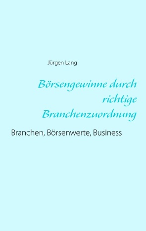 Börsengewinne durch richtige Branchenzuordnung von Lang,  Jürgen