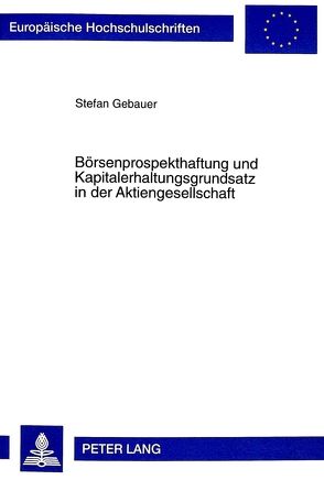 Börsenprospekthaftung und Kapitalerhaltungsgrundsatz in der Aktiengesellschaft von Gebauer,  Stefan