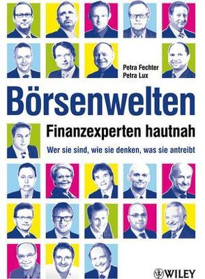 Börsenwelten – Finanzexperten hautnah von Fechter,  Petra, Lux,  Petra