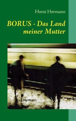 BORUS – Das Land meiner Mutter von Hermann,  Horst