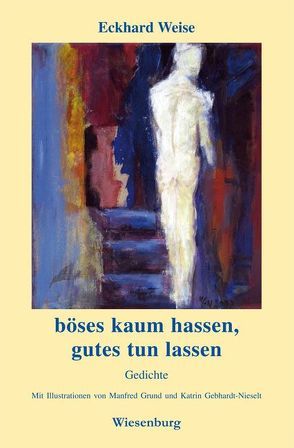 böses kaum hassen – gutes tun lassen von Gebhardt-Nieselt,  Katrin, Grund,  Manfred, Weise,  Eckhard