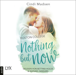 Boston College – Nothing but Now von Holde,  Bettina, Link,  Hans, Madsen,  Cindi, Sansara,  Raphael