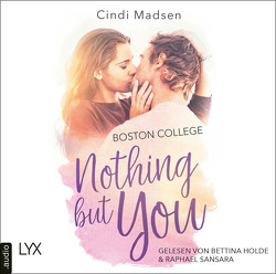 Boston College – Nothing but You von Holde,  Bettina, Link,  Hans, Madsen,  Cindi, Sansara,  Raphael