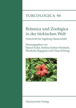 Botanica und Zoologica in der türkischen Welt von Aydın,  Deniz, Erdal,  Marcel, Kellner-Heinkele,  Barbara, Ragagnin,  Elisabetta, Schönig,  Claus