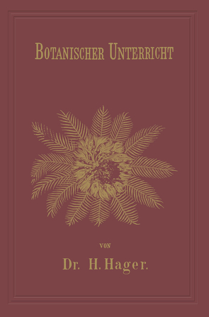 Botanischer Unterricht in 150 Lectionen von Hager,  Herrmann