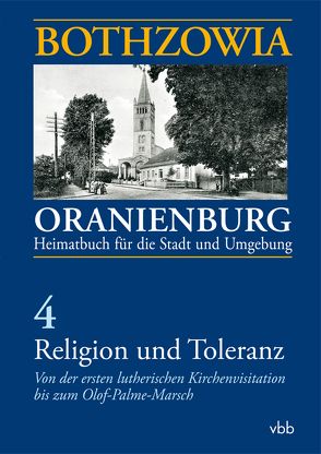 BOTHZOWIA – ORANIENBURG. Heimatbuch für die Stadt und Umgebung Herausgegeben von der Stadt Oranienburg, Band 4