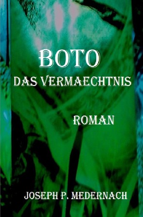 BOTO – DAS VERMAECHTNIS von Medernach,  Joseph P.