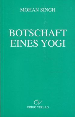 Botschaft eines Yogi von Singh,  Mohan