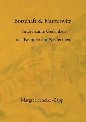 Botschaft & Mutterwitz von Scheike-Zapp,  Margret