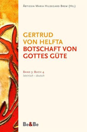 Botschaft von Gottes Güte, lateinisch-deutsch von Brem,  Äbtissin Hildegard, Gertrud von Helfta