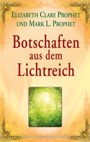 Botschaften aus dem Lichtreich von Prophet,  Elizabeth C, Prophet,  Mark L.