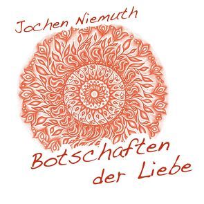 Botschaften der Liebe von Niemuth,  Jochen