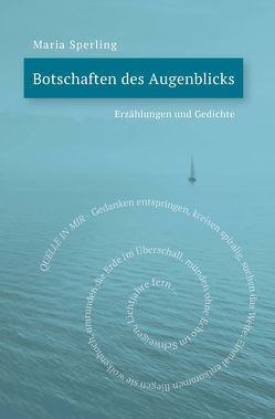 Botschaften des Augenblicks von Sperling,  Maria