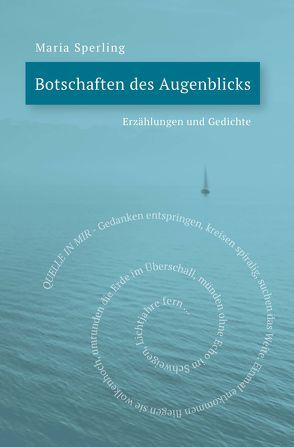 Botschaften des Augenblicks von Sperling,  Maria