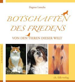 Botschaften des Friedens – von den Tieren dieser Welt von Lanscha,  Dagmar