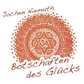 Botschaften des Glücks von Niemuth,  Jochen