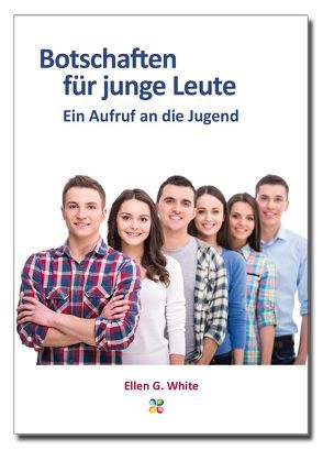 Botschaften für junge Leute von White,  Ellen G