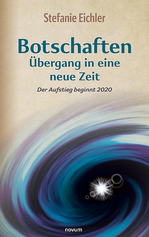 Botschaften – Übergang in eine neue Zeit von Eichler,  Stefanie