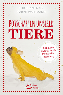 Botschaften unserer Tiere – Liebevolle Impulse für die Mensch-Tier-Beziehung von Krieg,  Christiane, Waldmann,  Sabine