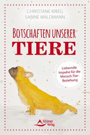 Botschaften unserer Tiere – Liebevolle Impulse für die Mensch-Tier-Beziehung von Krieg,  Christiane, Waldmann,  Sabine