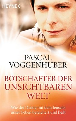 Botschafter der unsichtbaren Welt von Voggenhuber,  Pascal