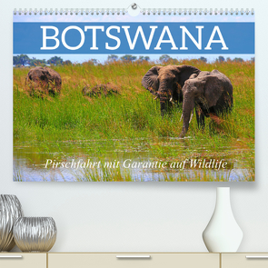 Botswana- Pirschfahrt mit Garantie auf Wildlife (Premium, hochwertiger DIN A2 Wandkalender 2022, Kunstdruck in Hochglanz) von Werner Altner,  Dr.