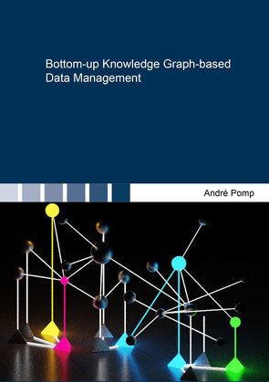 Bottom-up Knowledge Graph-based Data Management von Pomp,  André