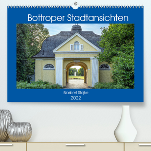 Bottroper Stadtansichten (Premium, hochwertiger DIN A2 Wandkalender 2022, Kunstdruck in Hochglanz) von Stojke,  Norbert