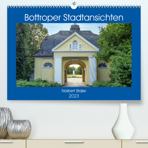 Bottroper Stadtansichten (Premium, hochwertiger DIN A2 Wandkalender 2023, Kunstdruck in Hochglanz) von Stojke,  Norbert