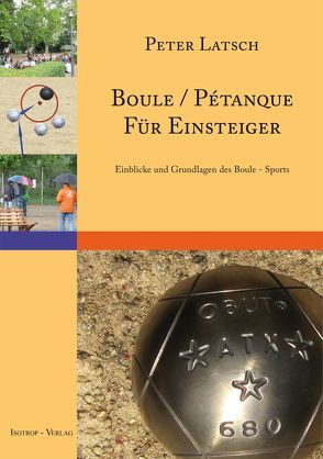 Boule / Pétanque für Einsteiger von Latsch,  Peter