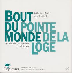 bout du monde | pointe de la loge von Bihler,  Katharina, Derwerth,  Werner, Karger,  Astrid, Oppert,  Oliver, Saarländisches Künstlerhaus Saarbrücken e.V., Scheib,  Stefan