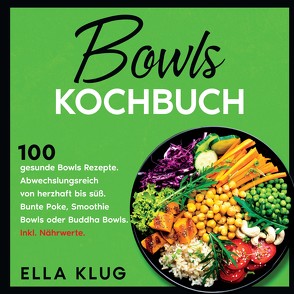 Bowls Kochbuch von Klug,  Ella