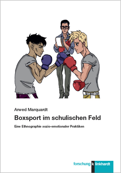 Boxsport im schulischen Feld von Marquardt,  Arwed