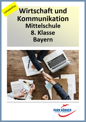 boZ Wirtschaft Mittelschule 8. Klasse Bayern – aktueller Lehrplan und LehrplanPlus (mit Videosequenzen) – digitales Buch für die Schule, anpassbar auf jedes Niveau von Park Körner GmbH